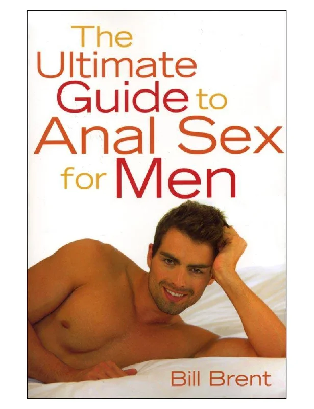 Ultimate guide to Anal Sex for Men (Bill Brent)